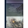 Souvenir Book of Selinsgrove, Pennsylvania, By the Book Committee 160th Anniversary of the Penn's Creek Massacre; 1915
