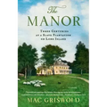 Manor: Three Centuries at a Slave Plantation on Long Island