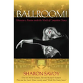 Ballroom!: Obsession and Passion Inside the World of Competitive Dance
