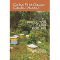 El Apicultor Y Las Abejas: LA PRODUCCIÓN DE MIEL, MANEJO, EXTRACCIÓN Y REQUISITOS PARA SU COMERCIALIZACIÓN. La miel de la colmena a su mesa.