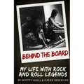 Behind the Board: My Life with Rock and Roll Legends