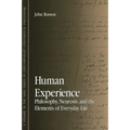 Human Experience: Philosophy, Neurosis, and the Elements of Everyday Life