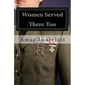 Women Served There Too: Enlisted Women in the Vietnam War