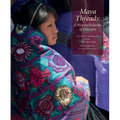 Maya Threads: A Woven History of Chiapas