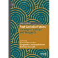 Post-Capitalist Futures: Paradigms, Politics, and Prospects