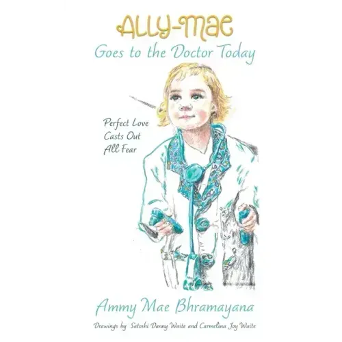 Ally-Mae Goes to the Doctor Today: Perfect Love Casts Out All Fear