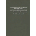 Digging the Africanist Presence in American Performance: Dance and Other Contexts