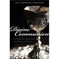 Divine Communion: A Eucharistic Theology of Sexual Intimacy