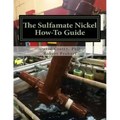 The Sulfamate Nickel How-To Guide: The Functional Nickel Plating Handbook