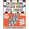Crossword Puzzle Book For Adults: 80 Easy and Relaxing Crossword Puzzles Logic Game Book For Adults And Seniors Men Women Who Want To Give Their Brain