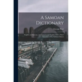 A Samoan Dictionary: English and Samoan, and Samoan and English; With a Short Grammar of the Samoan Dialect
