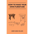 How To Make Your Own Furniture