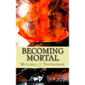 Becoming Mortal