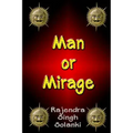 Man Or Mirage: A Mystery Of Life