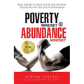 Poverty Mindset Vs Abundance Mindset: Poverty Mindset Vs Abundance Mindset: Real poverty is not in the size of your pocket but in the size of your min