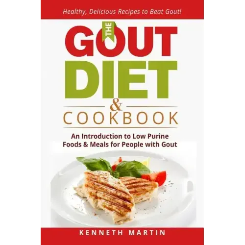 The Gout Diet & Cookbook: An Introduction to Low Purine Foods and Meals for People with Gout