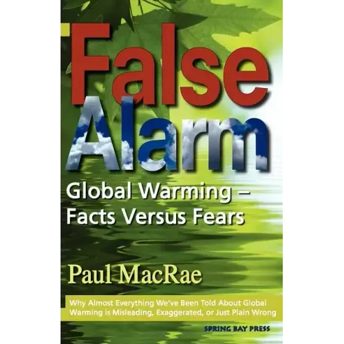 False Alarm: Global Warming Facts Versus Fears