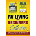 RV Living for Beginners Collection (2-in-1): RV Passive Income Guide + RV Lifestyle Manual - The #1 Full-Time RV Living Box Set for Travelers
