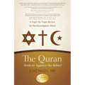 The Quran: With or Against the Bible?: A Topic-By-Topic Review for the Investigative Mind