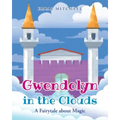 Gwendolyn in the Clouds: A Fairytale about Magic