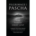 Pilgrimage to Pascha: A Daily Devotional for Great Lent