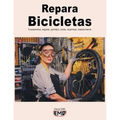 Repara Bicicletas: Fundamentos, engrase, pinchazo, ruidos, recambios, mantenimiento