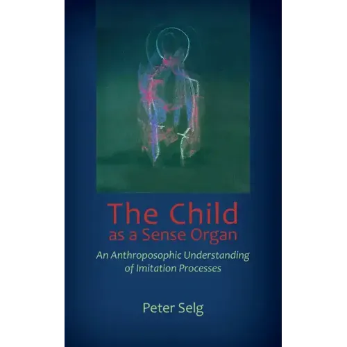 The Child as a Sense Organ: An Anthroposophic Understanding of Imitation Processes