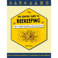 The Graphic Guide to Beekeeping: Your Complete Visual Resource for Sweet Success