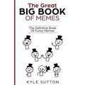 The Great Big Book Of Memes: The Definitive Book Of Funny Memes