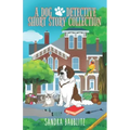 A Dog Detective Short Story Collection