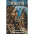 The Unrelented (Revised Edition): The untold story of Crazy Horse and the Battle of Little Bighorn