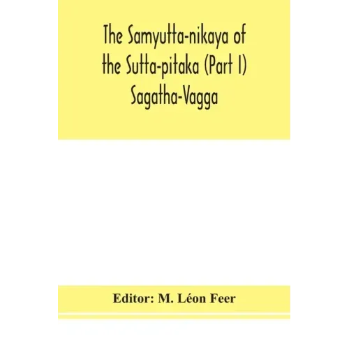 The Samyutta-nikaya of the Sutta-pitaka (Part I) Sagatha-Vagga