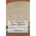 Ten Days in a Mad-House