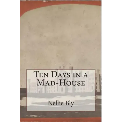 Ten Days in a Mad-House