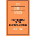 The Theology of the Pastoral Letters