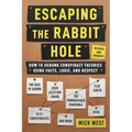 Escaping the Rabbit Hole: How to Debunk Conspiracy Theories Using Facts, Logic, and Respect (Revised and Updated - Includes Information about 2020 Ele