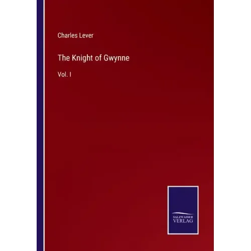 The Knight of Gwynne: Vol. I