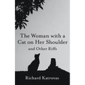 The Woman with a Cat on Her Shoulder: And Other Riffs