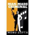 Man Made Criminal: Inspired By True Events
