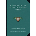 A History Of The Valley Of Virginia (1850)