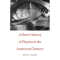 Short History of Physics in the American Century