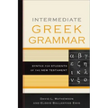 Intermediate Greek Grammar: Syntax for Students of the New Testament