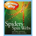 I Wonder Why Spiders Spin Webs: And Other Questions about Creepy Crawlies
