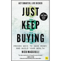 Just Keep Buying: Proven Ways to Save Money and Build Your Wealth