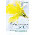 Extraordinary Time: Spiritual Reflections from a Season with Cancer, Death, and Transition