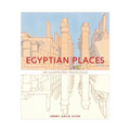 Egyptian Places: An Illustrated Travelogue