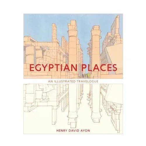 Egyptian Places: An Illustrated Travelogue