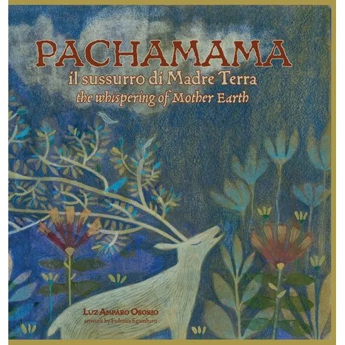 PACHAMAMA il sussurro di Madre Terra: the whispering of Mother Earth