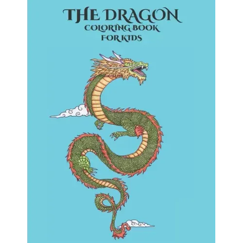 The Dragon Coloring Book for Kids: Empowering Children's Imagination