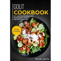 Gout Cookbook: Main Course - 80 + Low Purine Breakfast, Main Course, Dessert and Snacks Recipes (Proven Recipes to Reduce Inflammatio